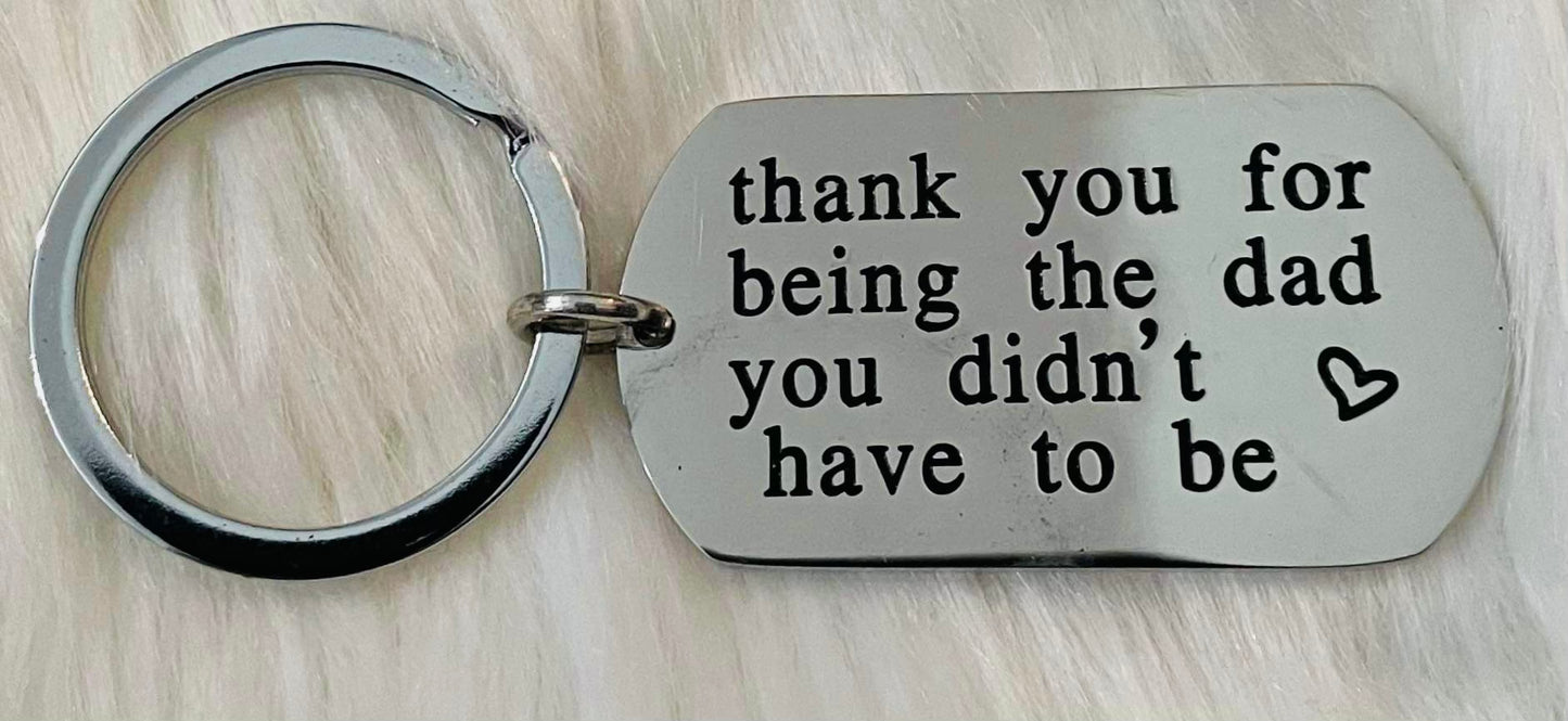 Dad You Didn't Have to Be Keychain *CLOSEOUT SALE*