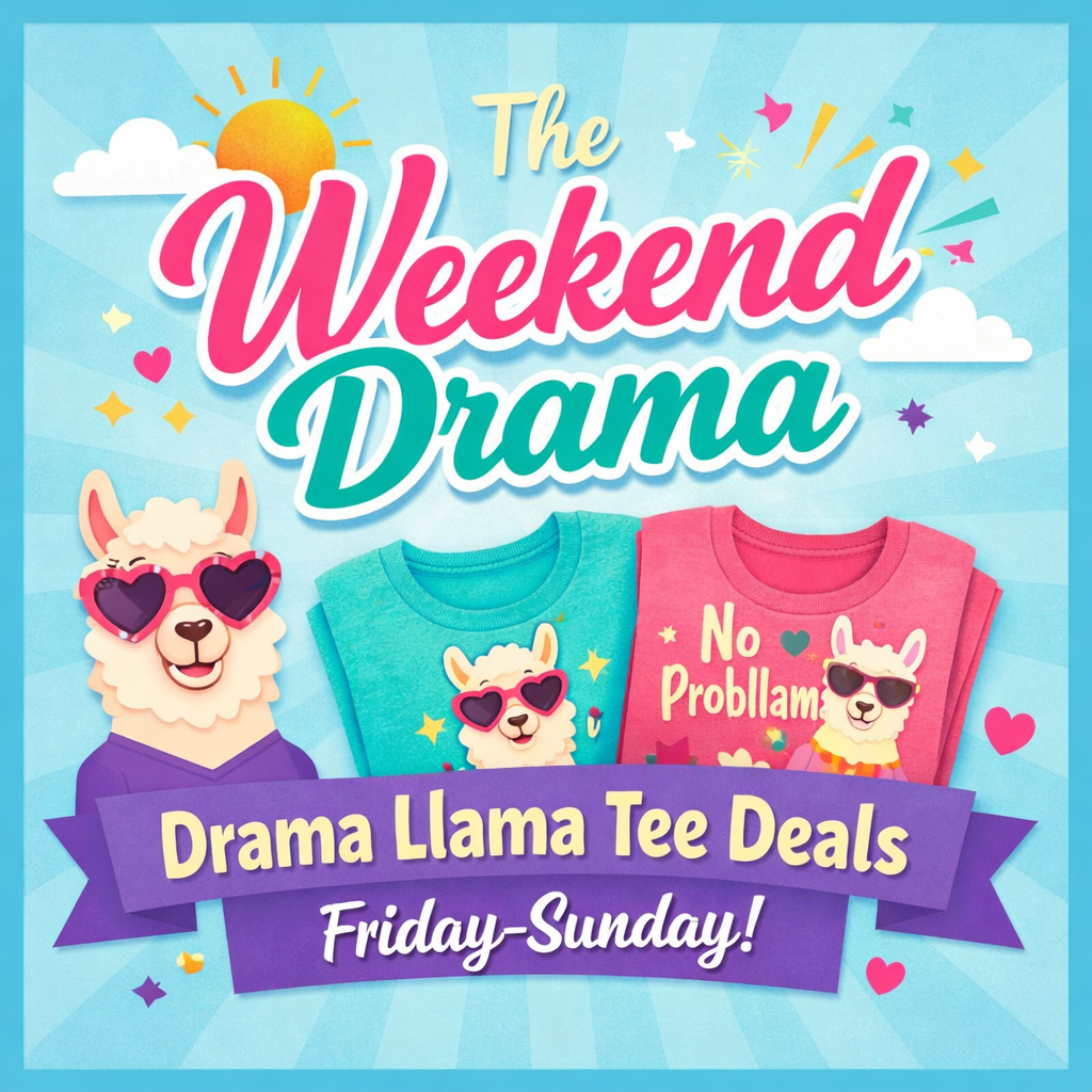 The Weekend Drama: DLTee Deals Friday-Sunday!