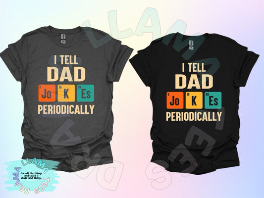 I Tell Dad Jokes Periodically Tees (Adult Sizes)