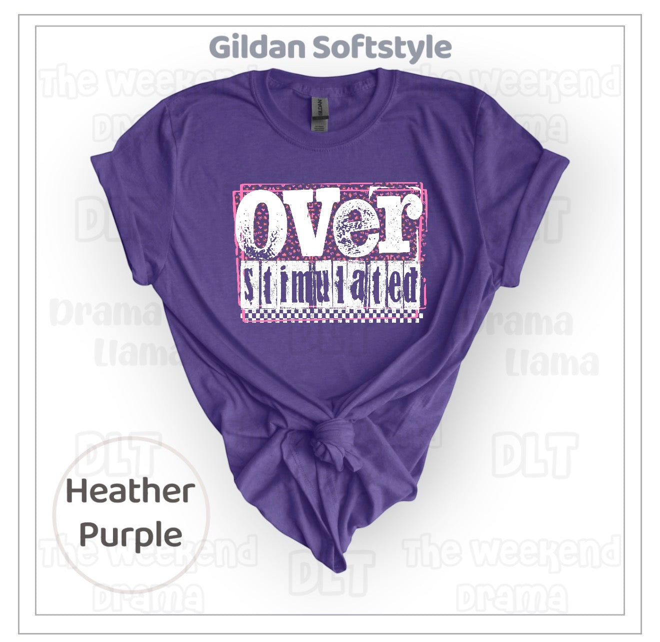 Overstimulated | Brand: Gildan Softstyle | Weekend Drama Deals