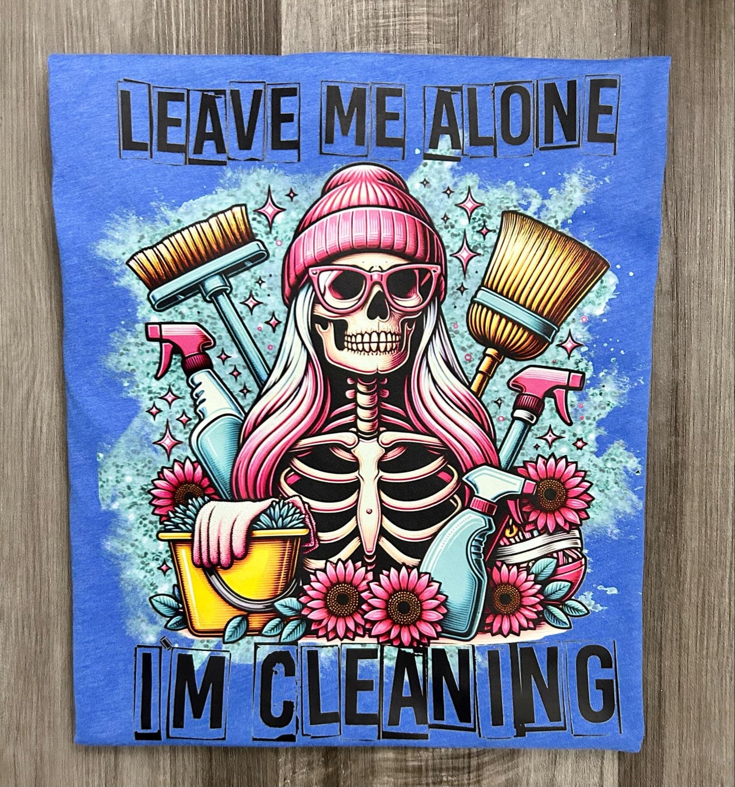 Adult Small   Leave Me Alone I'm Cleaning Front and Back Tee: Ready to Ship